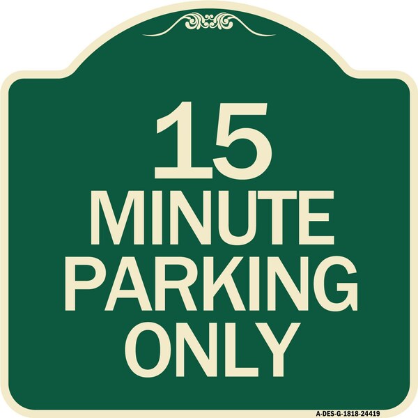 15 Minute Parking Only Heavy-Gauge Aluminum Architectural Sign, 18" x 18", G-1818-24419